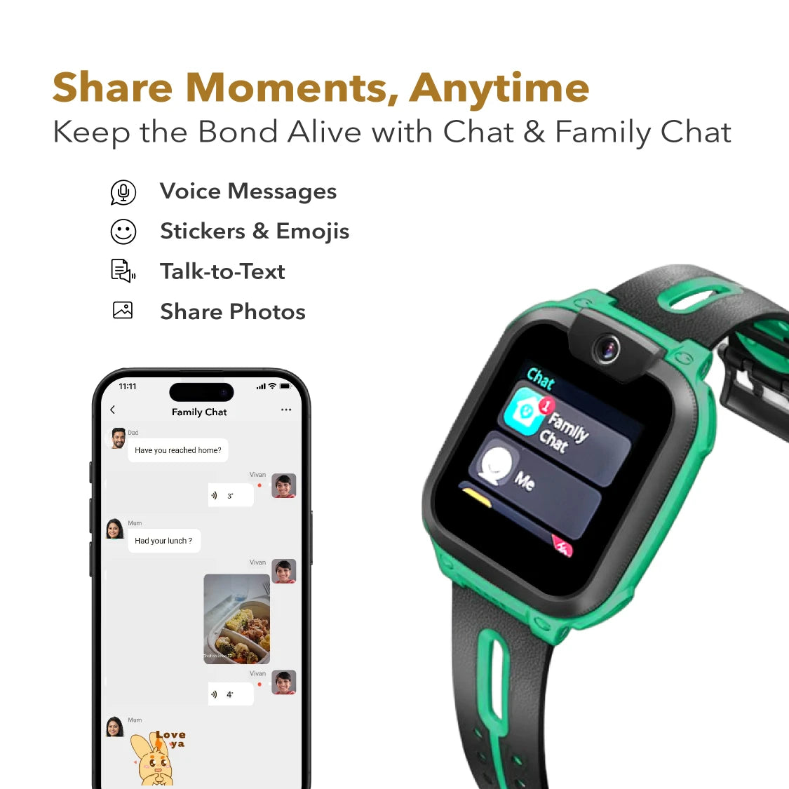 Keep the sharing on with your self and close knit family with Chat & Family Chat function